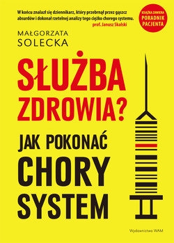 Służba zdrowia?. Jak pokonać chory system