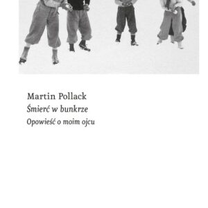Śmierć w bunkrze. Opowieść o moim ojcu