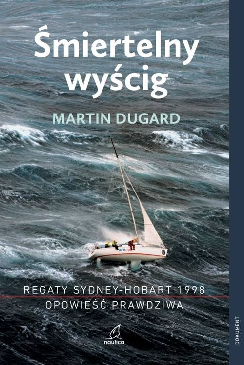 Śmiertelny wyścig. Regaty Sydney-Hobart 1998 Opowieść prawdziwa