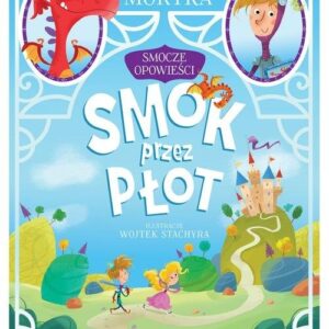Smocze opowieści Tom 1 Smok przez płot