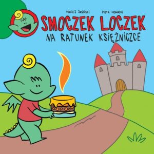 Smoczek Loczek. Na ratunek Księżniczce
