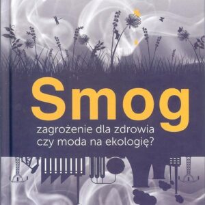Smog zagrożenie dla zdrowia czy moda na ekologię