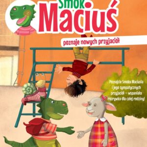 Smok Maciuś poznaje nowych przyjaciół