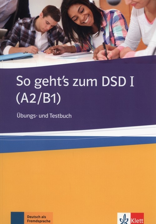 So gehts zum DSD I A2/B1 Ubungs- und Testbuch