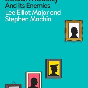 Social Mobility and its enemies