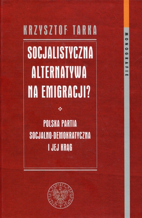 Socjalistyczna alternatywa na emigracji. Polska Partia Socjalno-Demokratyczna i jej krąg