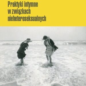Socjologia pary. Praktyki intymne w związkach nieheteroseksualnych