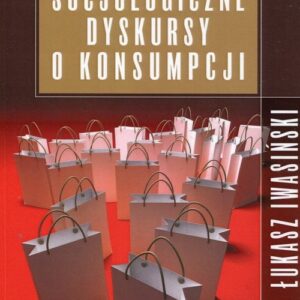 Socjologiczne dyskursy o konsumpcji