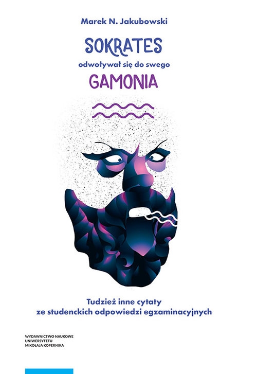 Sokrates odwoływał się do swego gamonia.. Tudzież inne cytaty ze studenckich odpowiedzi egzaminacyjny