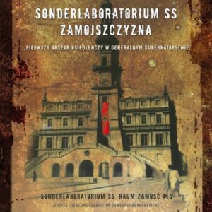 Sonderlaboratorium SS Zamojszczyzna. Pierwszy obszar osiedleńczy w Generalnym Gubernatorstwie