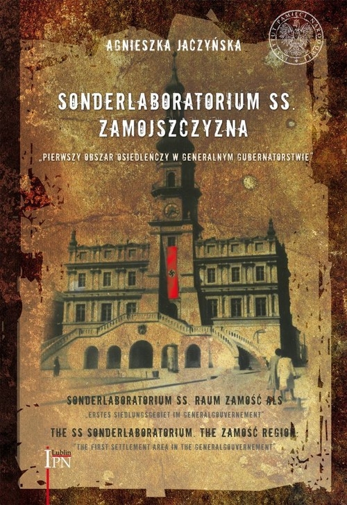 Sonderlaboratorium SS Zamojszczyzna. Pierwszy obszar osiedleńczy w Generalnym Gubernatorstwie
