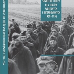 Sowieckie obozy dla jeńców wojennych i internowanych 1939-1956. Przykłady wybranych narodów