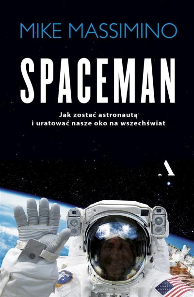 Spaceman. Jak zostać astronautą i uratować nasze oko na wszechświat