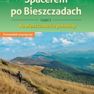 Spacerem po Bieszczadach. Część 2.. Na bieszczadzkie połoniny