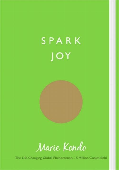 Spark Joy. An Illustrated Guide to the Japanese Art of Tidying