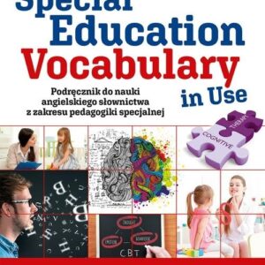 Special Education Vocabulary in Use. Podręcznik do nauki angielskiego słownictwa z zakresu pedagogiki specjalnej
