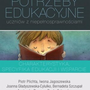 Specjalne potrzeby edukacyjne uczniów z niepełnosprawnościami. Charakterystyka, specyfika edukacji i wsparcie