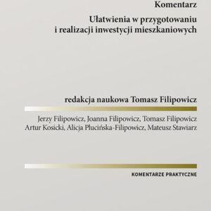 Specustawa mieszkaniowa Komentarz. Ułatwienia w przygotowaniu i realizacji inwestycji mieszkaniowych