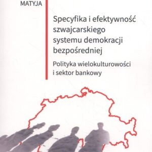 Specyfika i efektywność szwajcarskiego systemu demokracji bezpośredniej. Polityka wielokulturowości i sektor bankowy
