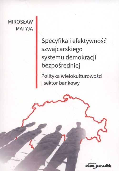 Specyfika i efektywność szwajcarskiego systemu demokracji bezpośredniej. Polityka wielokulturowości i sektor bankowy