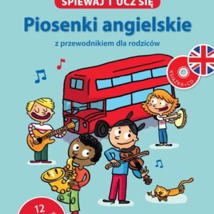 Śpiewaj i ucz się Piosenki angielskie z przewodnikiem dla rodziców