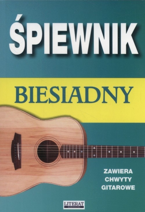 Śpiewnik biesiadny. Zawiera chwyty gitarowe