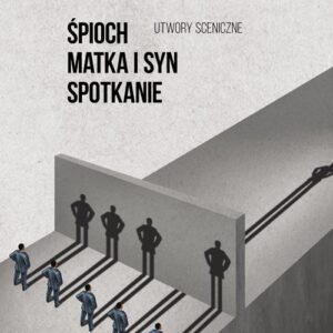 Śpioch Matka i syn Spotkanie. Utwory sceniczne