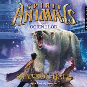 Spirit Animals Tom 4 Ogień i lód (Audiobook)