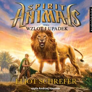 Spirit Animals, Tom 6, Wzlot i upadek (Audiobook)