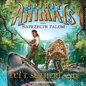 Spirit Animals Tom5 Naprzeciw falom (Audiobook)