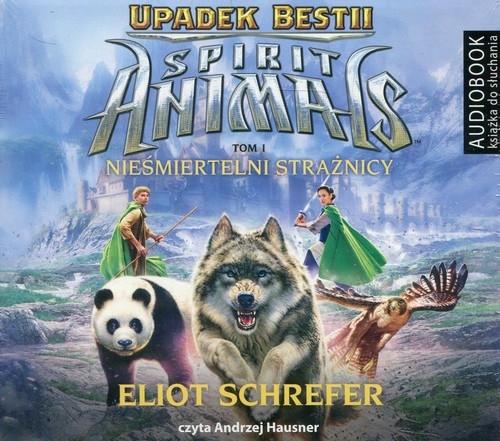 Spirit Animals Upadek Bestii Tom 1 Nieśmiertelni Strażnicy (Audiobook)