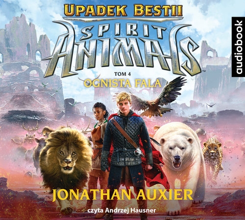 Spirit Animals Upadek Bestii Tom 4 Ognista Fala (Audiobook)