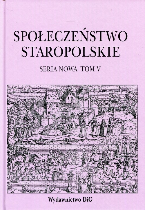 Społeczeństwo staropolskie. Seria nowa Tom 5