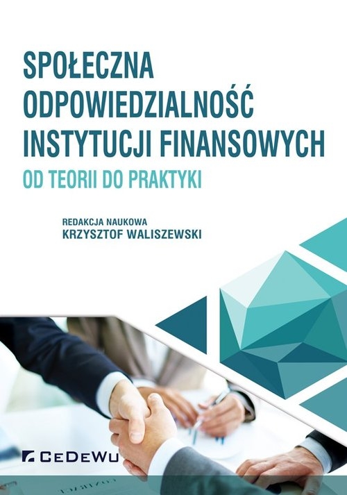 Społeczna odpowiedzialność instytucji finansowych - od teorii do praktyki