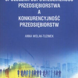 Społeczna odpowiedzialność przedsiębiorstwa a konkurencyjność przedsiębiorstw