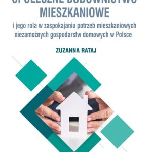 Społeczne budownictwo mieszkaniowe i jego rola w zaspokajaniu potrzeb mieszkaniowych niezamożnych go