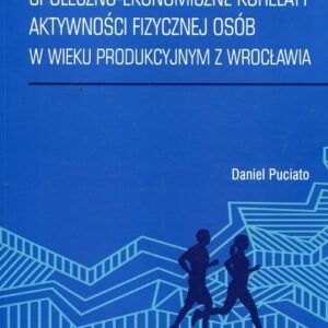 Społeczno-ekonomiczne korelaty aktywności fizycznej osób w wieku produkcyjnym z Wrocławia