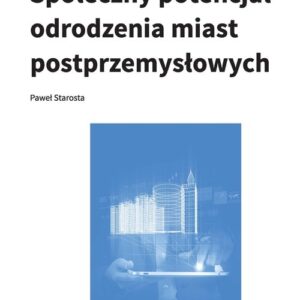 Społeczny potencjał odrodzenia miast poprzemysłowych