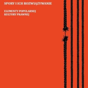 Spory i ich rozwiązywanie. Elementy popularnej kultury prawnej