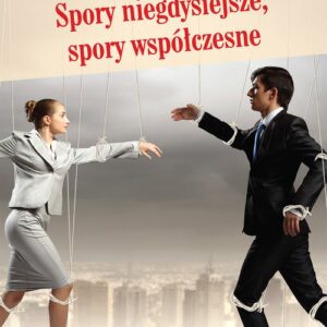 Spory niegdysiejsze, spory współczesne