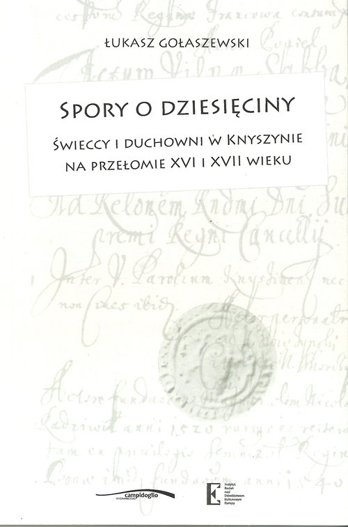 Spory o dziesięciny. Świeccy i duchowni w Knyszynie na przełomie XVI i XVII wieku