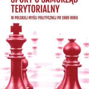 Spory o samorząd terytorialny w polskiej myśli politycznej po 1989 roku