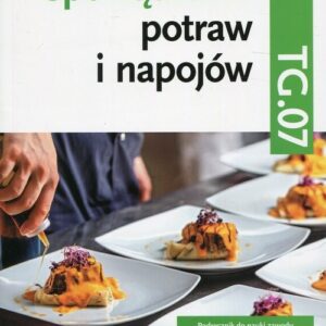 Sporządzanie potraw i napojów Kwalifikacja TG.07 Podręcznik Część 2. Technik żywienia i usług gastronomicznych Kucharz
