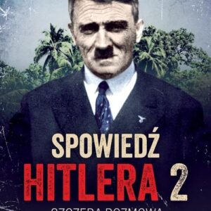 Spowiedź Hitlera 2 Szczera rozmowa po 20 latach