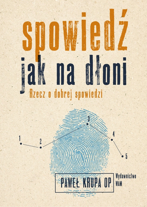 Spowiedź jak na dłoni. Rzecz o dobrej spowiedzi