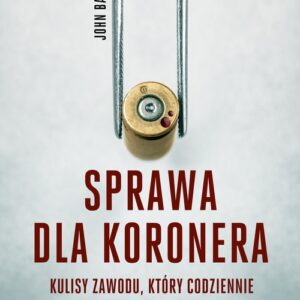 Sprawa dla koronera.. Kulisy zawodu który codziennie spotyka śmierć