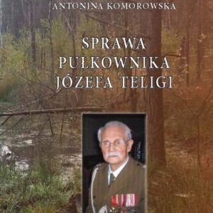 Sprawa pułkownika Józefa Teligi. Oskarżenia szefa komórki wywiadu Armii Krajowej. Od AK do