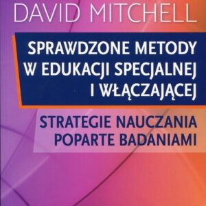 Sprawdzone metody w edukacji specjalnej i włączającej. strategie nauczania poparte badaniami