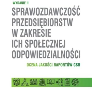 Sprawozdawczość przedsiębiorstw w zakresie ich społecznej odpowiedzialności.. Ocena jakości raportów