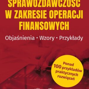 Sprawozdawczość w zakresie operacji finansowych.. Objaśnienia,wzory,przykłady